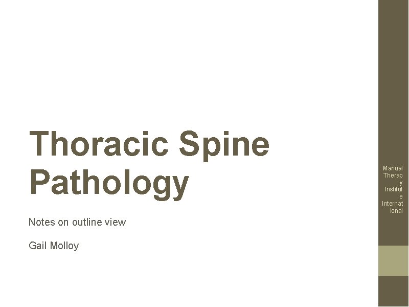 Thoracic Spine Pathology Notes on outline view Gail Molloy Manual Therap y Institut e