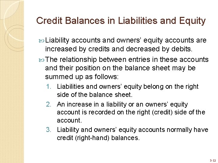Credit Balances in Liabilities and Equity Liability accounts and owners’ equity accounts are increased