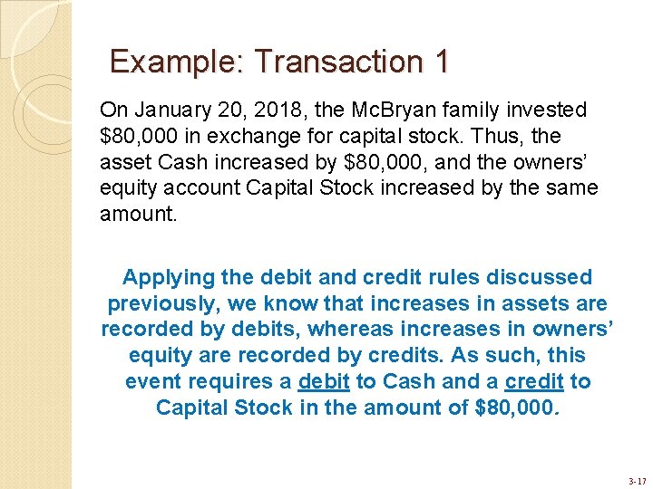 Example: Transaction 1 On January 20, 2018, the Mc. Bryan family invested $80, 000