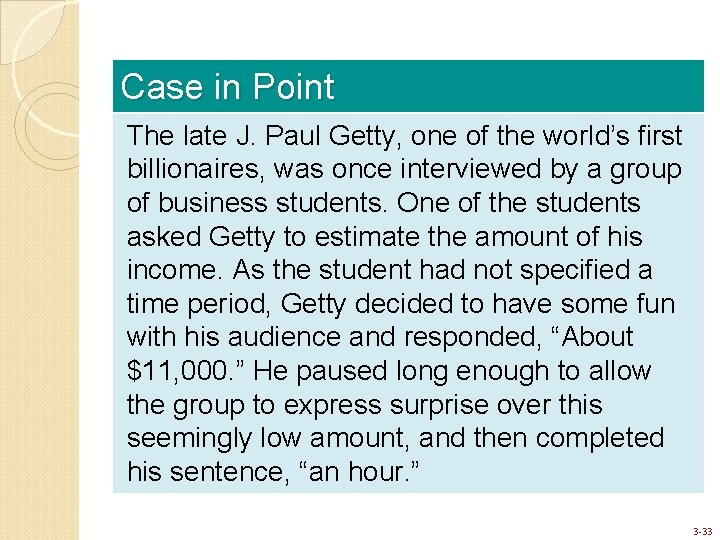 Case in Point The late J. Paul Getty, one of the world’s first billionaires,