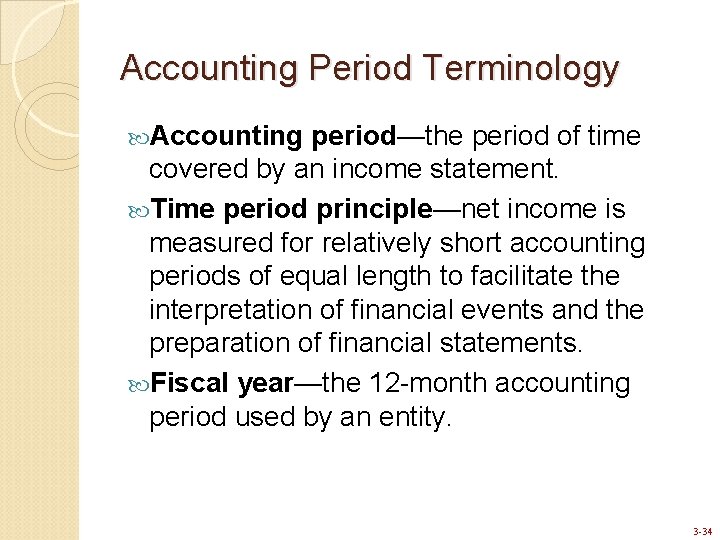 Accounting Period Terminology Accounting period—the period of time covered by an income statement. Time