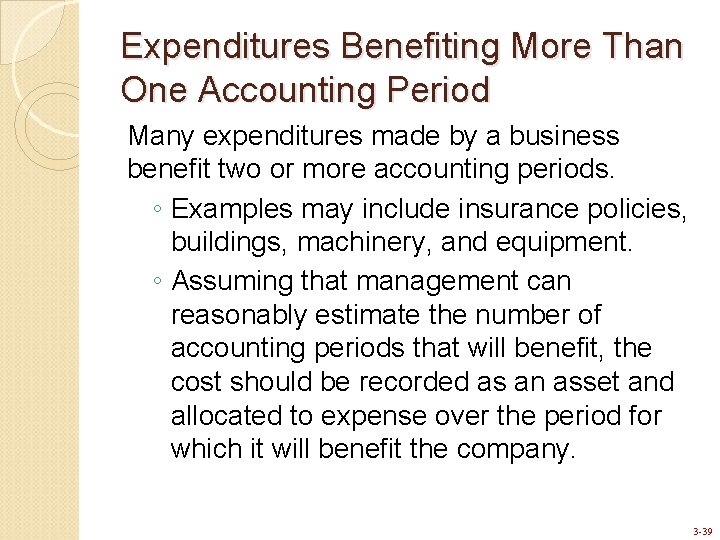 Expenditures Benefiting More Than One Accounting Period Many expenditures made by a business benefit