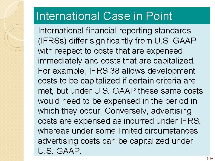 International Case in Point International financial reporting standards (IFRSs) differ significantly from U. S.