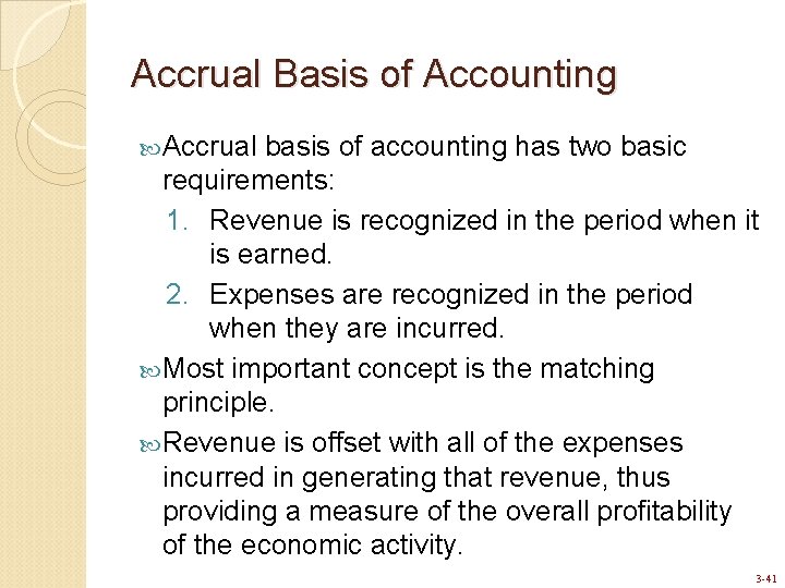 Accrual Basis of Accounting Accrual basis of accounting has two basic requirements: 1. Revenue