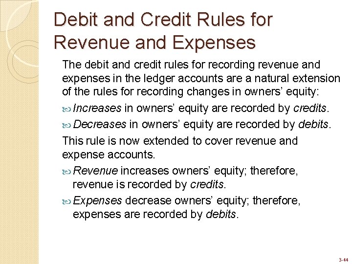 Debit and Credit Rules for Revenue and Expenses The debit and credit rules for