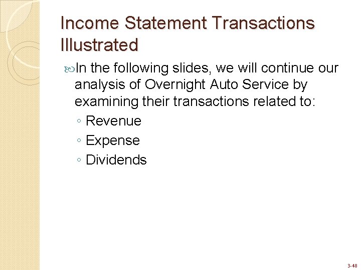 Income Statement Transactions Illustrated In the following slides, we will continue our analysis of