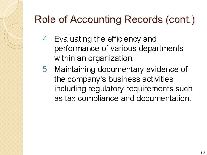 Role of Accounting Records (cont. ) 4. Evaluating the efficiency and performance of various