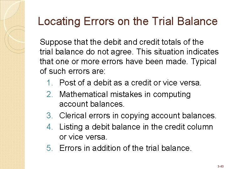 Locating Errors on the Trial Balance Suppose that the debit and credit totals of