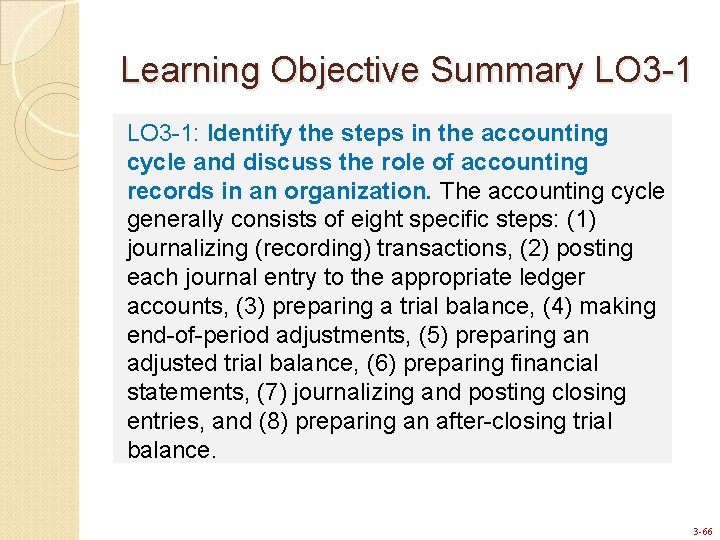 Learning Objective Summary LO 3 -1: Identify the steps in the accounting cycle and
