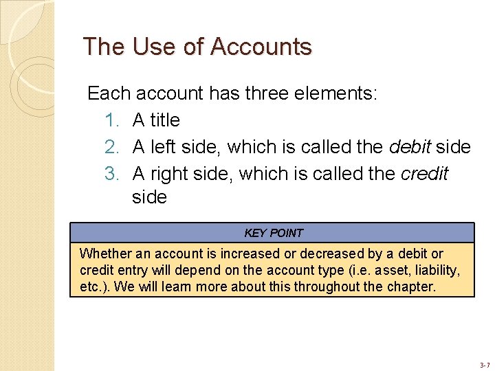 The Use of Accounts Each account has three elements: 1. A title 2. A