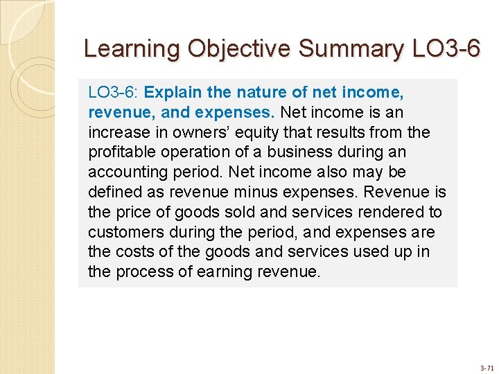 Learning Objective Summary LO 3 -6: Explain the nature of net income, revenue, and