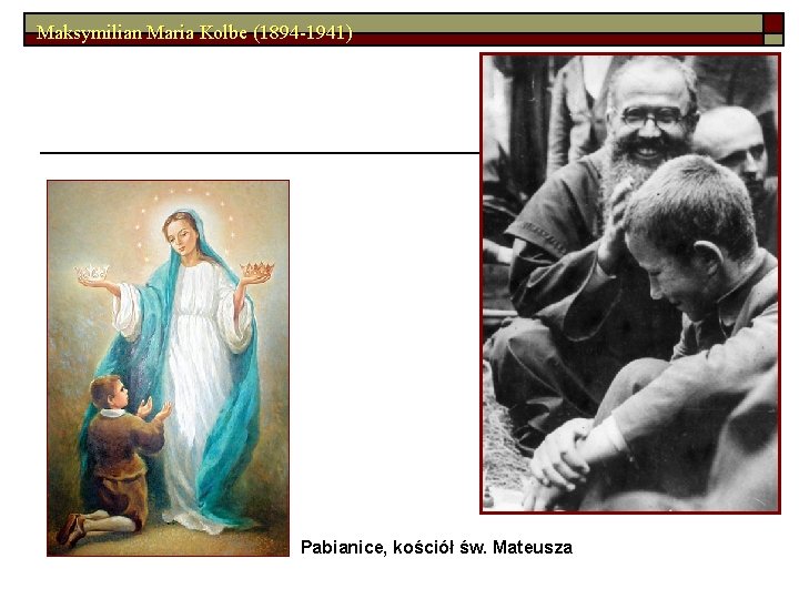 Maksymilian Maria Kolbe (1894 -1941) Pabianice, kościół św. Mateusza 