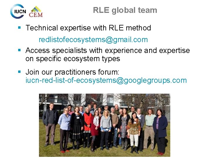 RLE global team § Technical expertise with RLE method redlistofecosystems@gmail. com § Access specialists