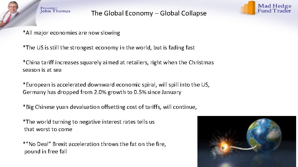 The Global Economy – Global Collapse *All major economies are now slowing *The US