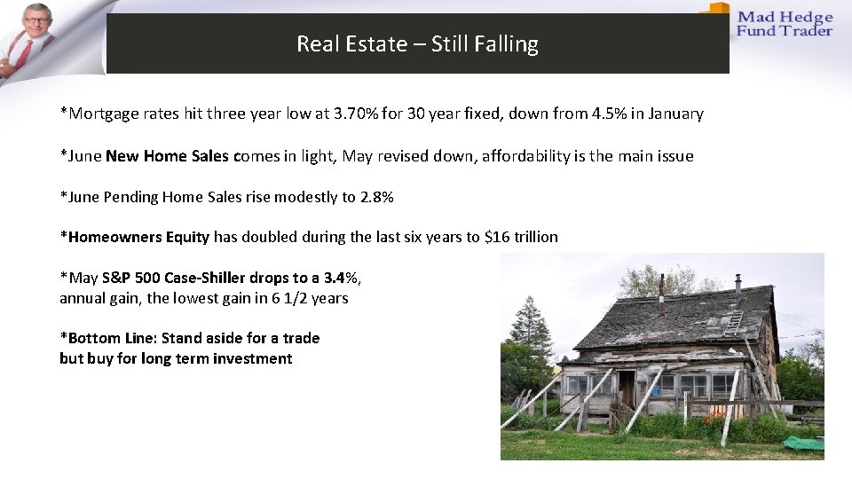 Real Estate – Still Falling *Mortgage rates hit three year low at 3. 70%