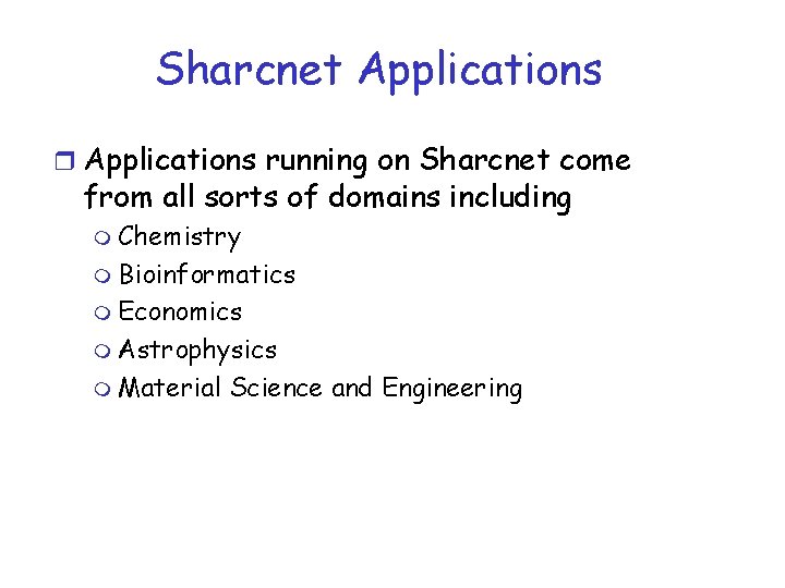 Sharcnet Applications running on Sharcnet come from all sorts of domains including m Chemistry