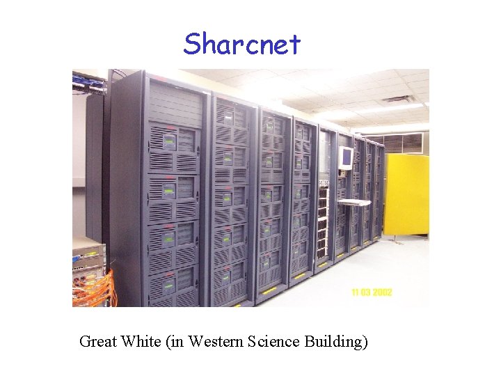 Sharcnet Great White (in Western Science Building) 