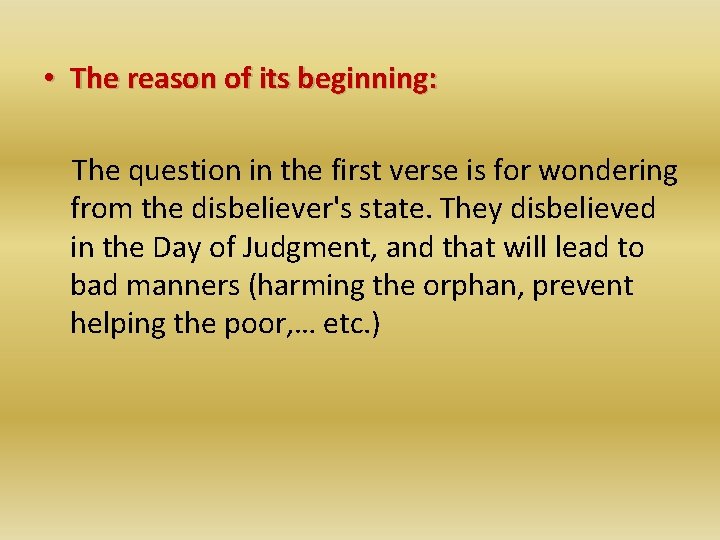  • The reason of its beginning: The question in the first verse is