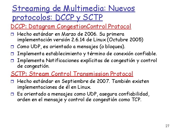 Streaming de Multimedia: Nuevos protocolos: DCCP y SCTP DCCP: Datagram Congestion. Control Protocol Hecho