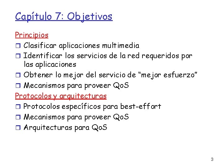 Capítulo 7: Objetivos Principios Clasificar aplicaciones multimedia Identificar los servicios de la red requeridos
