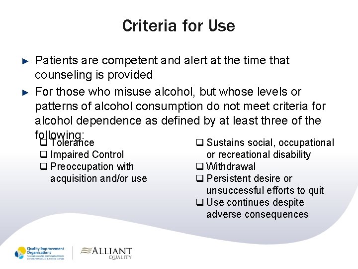Criteria for Use ► ► Patients are competent and alert at the time that