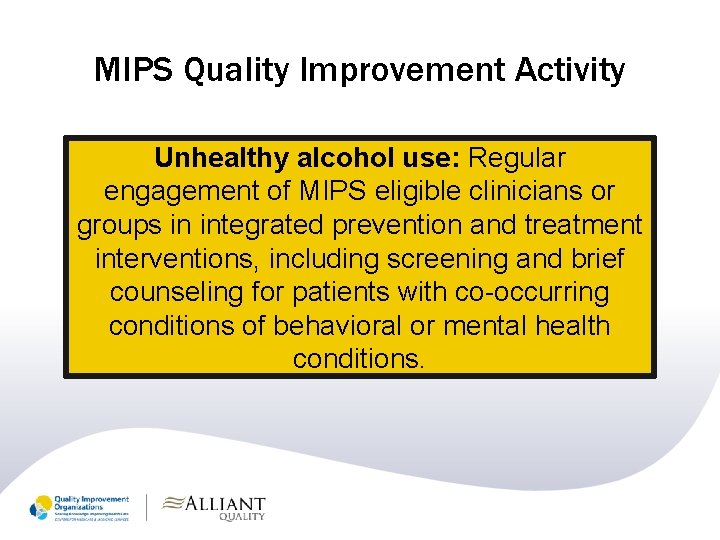 MIPS Quality Improvement Activity Unhealthy alcohol use: Regular engagement of MIPS eligible clinicians or