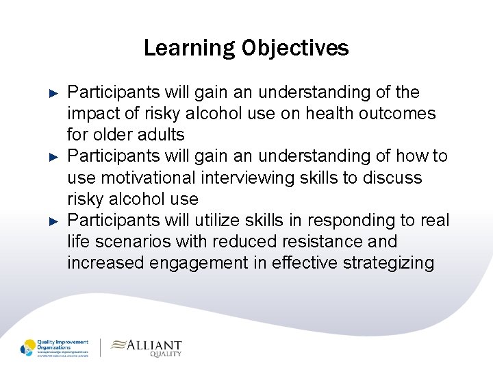 Learning Objectives ► ► ► Participants will gain an understanding of the impact of