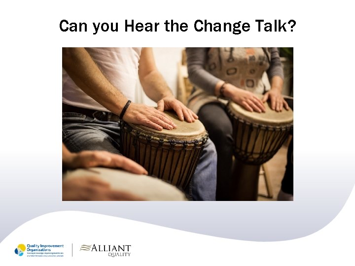 Can you Hear the Change Talk? 