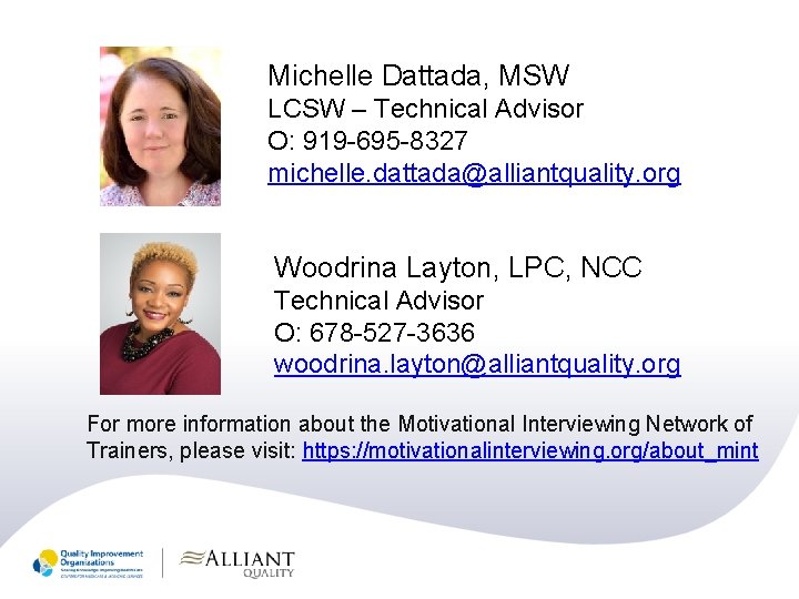 Michelle Dattada, MSW LCSW – Technical Advisor O: 919 -695 -8327 michelle. dattada@alliantquality. org