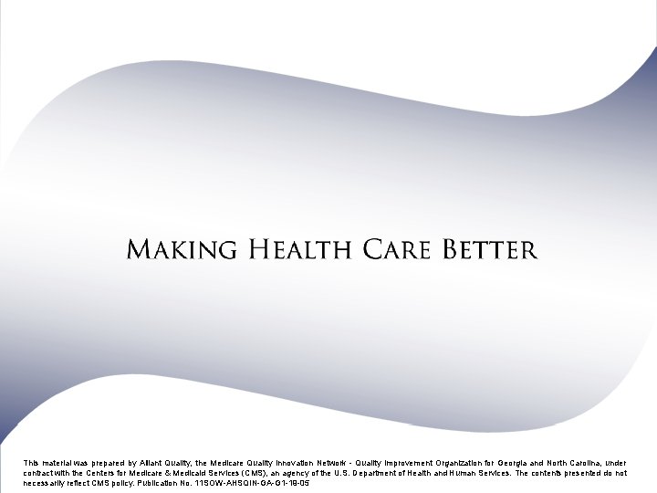 This material was prepared by Alliant Quality, the Medicare Quality Innovation Network - Quality