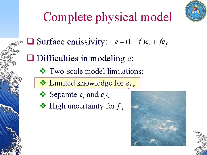 Complete physical model q Surface emissivity: q Difficulties in modeling e: v v Two-scale