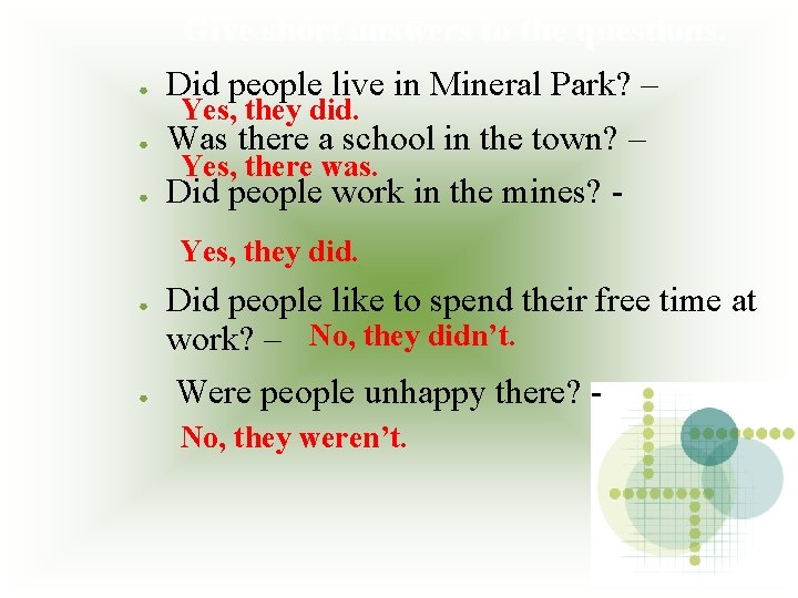 Give short answers to the questions. ● Did people live in Mineral Park? –
