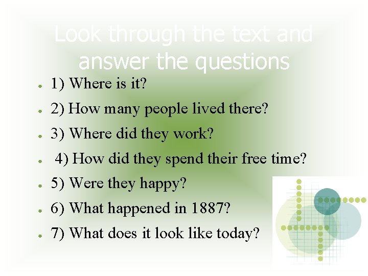 Look through the text and answer the questions ● 1) Where is it? ●