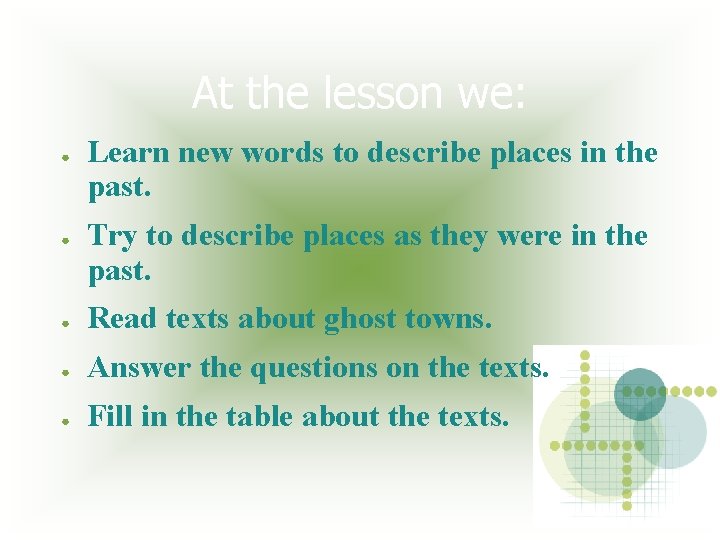 At the lesson we: ● ● Learn new words to describe places in the