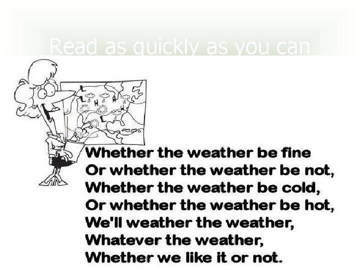 Read as quickly as you can 