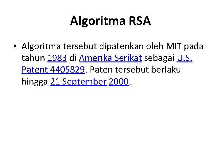 Algoritma RSA • Algoritma tersebut dipatenkan oleh MIT pada tahun 1983 di Amerika Serikat