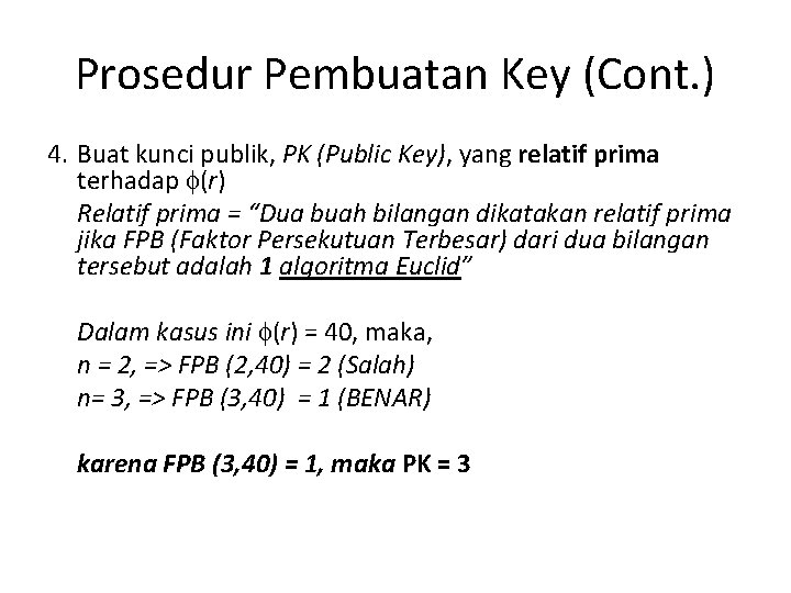 Prosedur Pembuatan Key (Cont. ) 4. Buat kunci publik, PK (Public Key), yang relatif