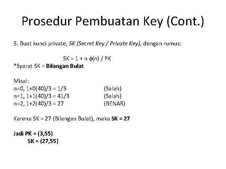 Prosedur Pembuatan Key (Cont. ) 5. Buat kunci private, SK (Secret Key / Private