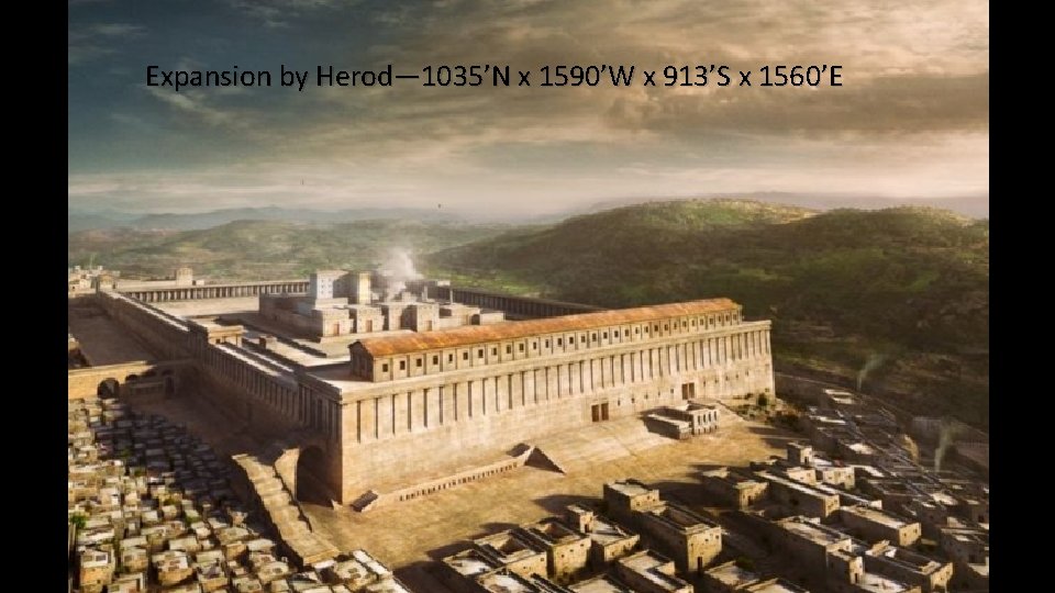 Expansion by Herod— 1035’N x 1590’W x 913’S x 1560’E 