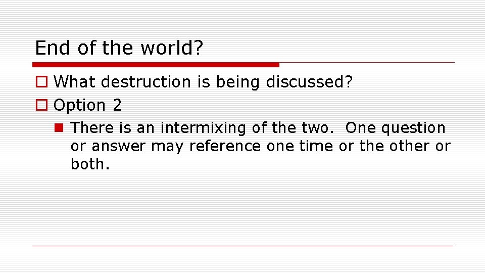 End of the world? o What destruction is being discussed? o Option 2 n