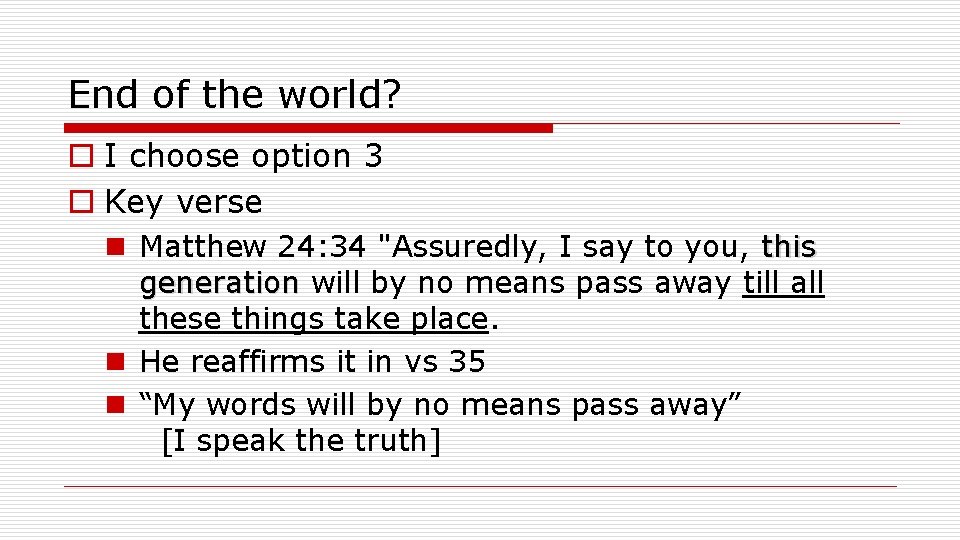 End of the world? o I choose option 3 o Key verse n Matthew