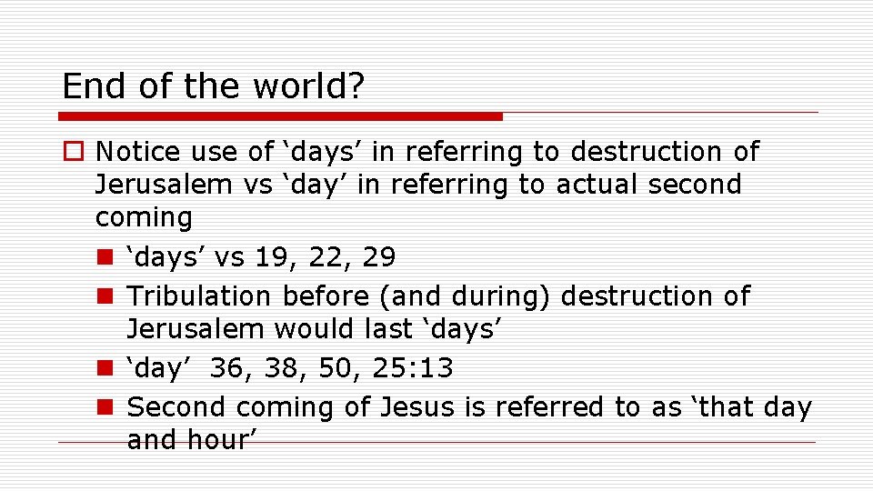 End of the world? o Notice use of ‘days’ in referring to destruction of