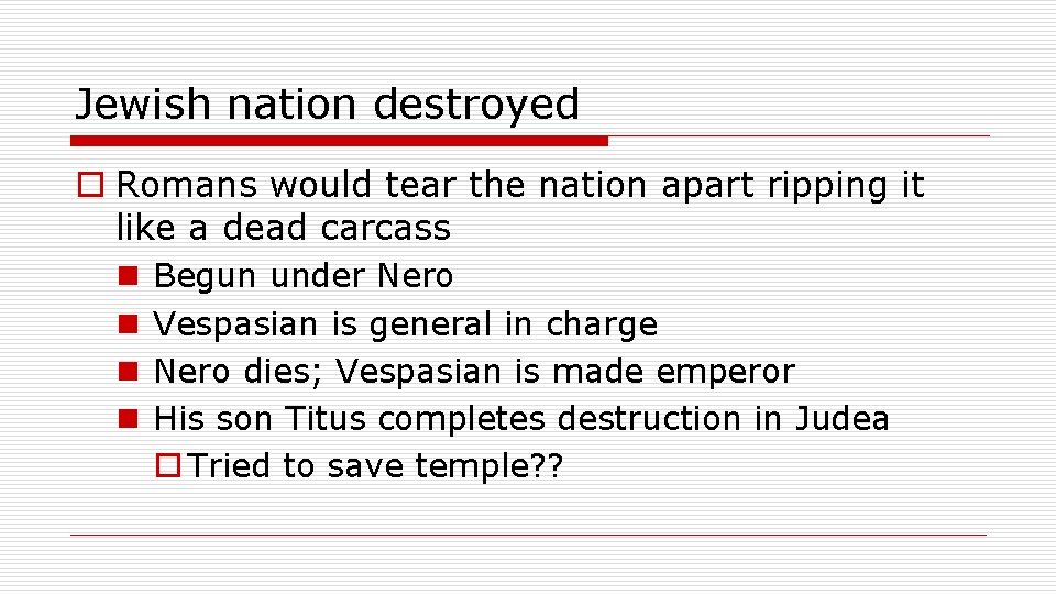 Jewish nation destroyed o Romans would tear the nation apart ripping it like a