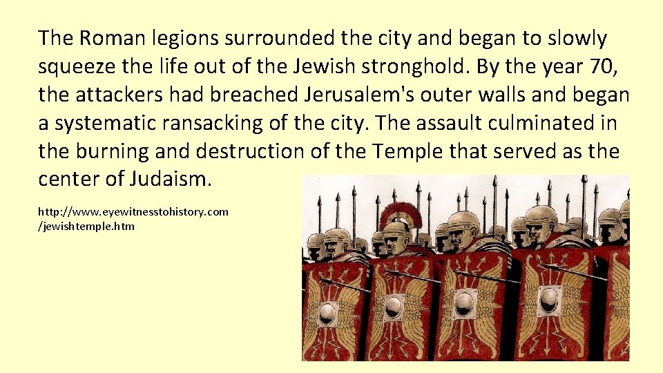 The Roman legions surrounded the city and began to slowly squeeze the life out