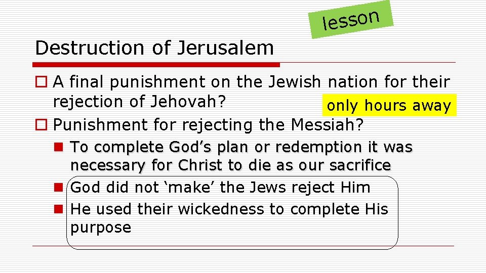 n o s s e l Destruction of Jerusalem o A final punishment on