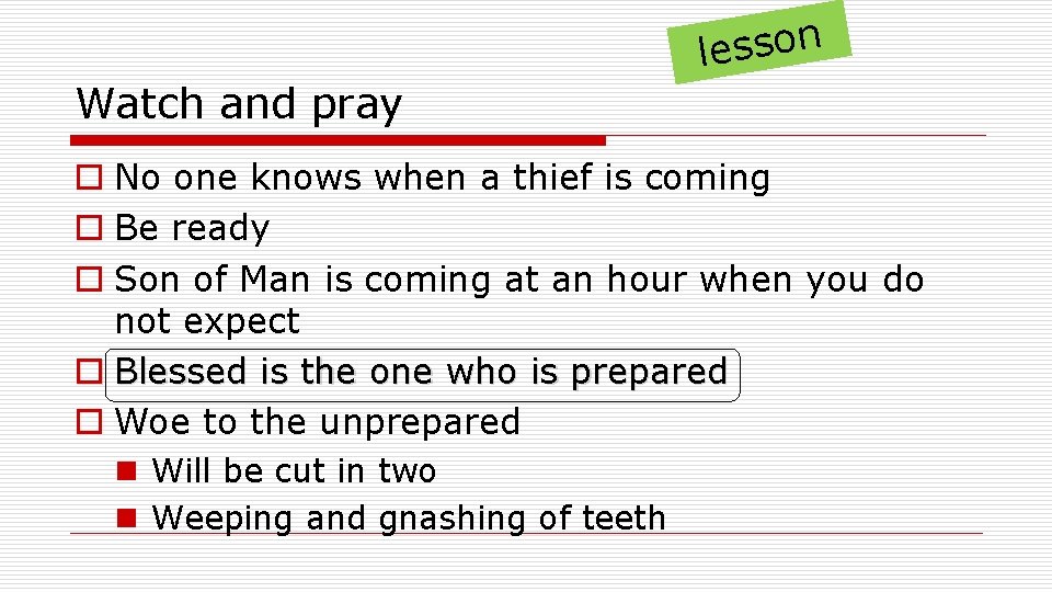 n o s s e l Watch and pray o No one knows when