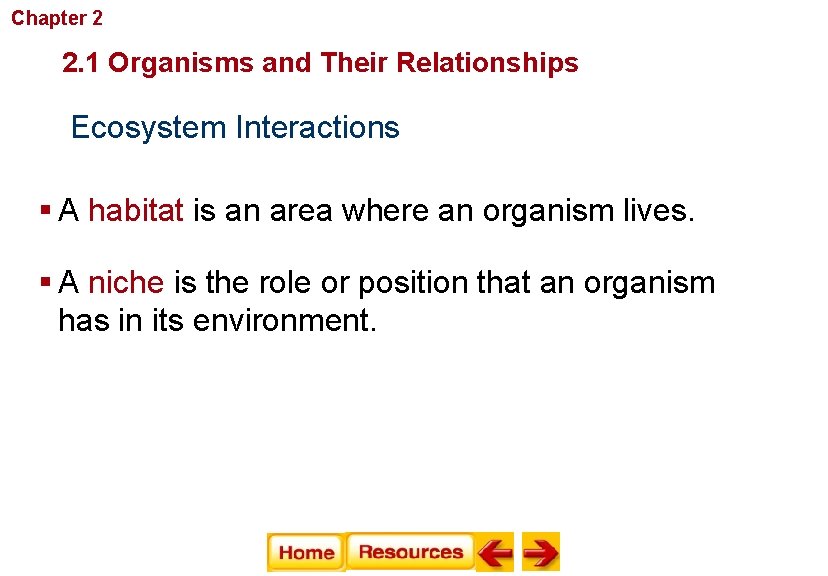 Chapter 2 Principles of Ecology 2. 1 Organisms and Their Relationships Ecosystem Interactions §