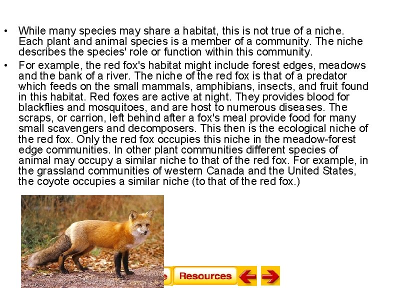  • While many species may share a habitat, this is not true of