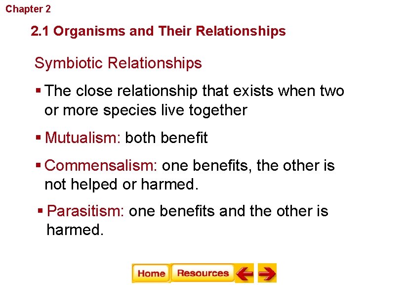 Chapter 2 Principles of Ecology 2. 1 Organisms and Their Relationships Symbiotic Relationships §