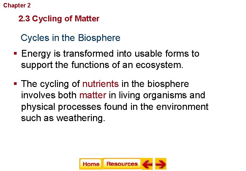 Chapter 2 Principles of Ecology 2. 3 Cycling of Matter Cycles in the Biosphere